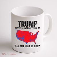 Trump Better Coverage Than 5g Can You Hear Us Know Funny Election Map Coffee Mug thumb 1