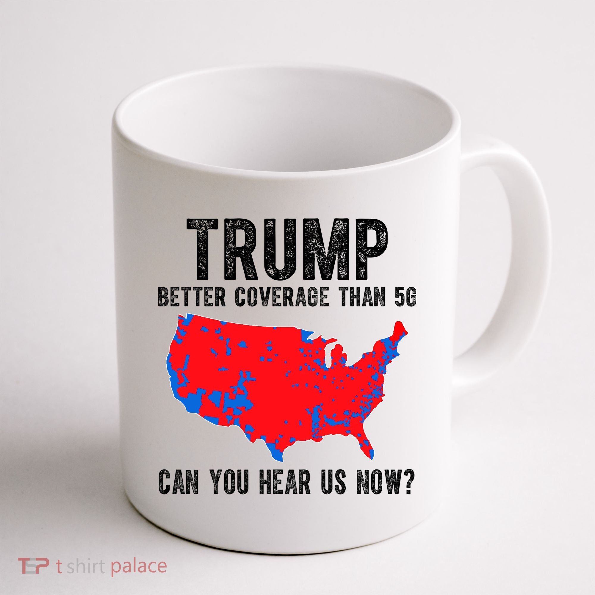 Trump Better Coverage Than 5g Can You Hear Us Know Funny Election Map Coffee Mug