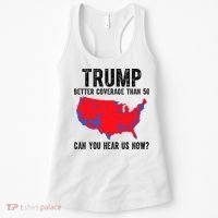 Trump Better Coverage Than 5g Can You Hear Us Know Funny Election Map Women's Tank Top thumb 0