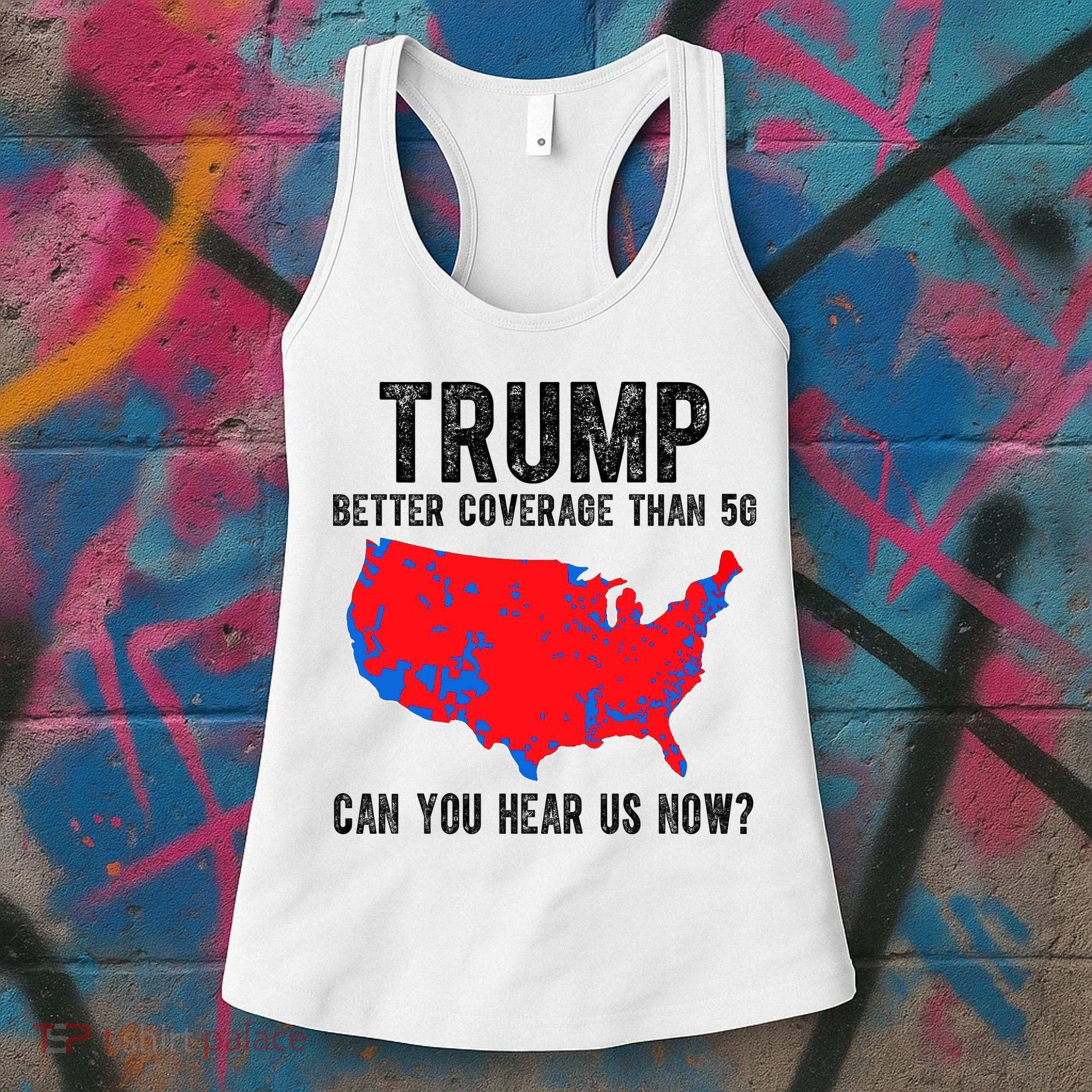 Trump Better Coverage Than 5g Can You Hear Us Know Funny Election Map Women's Tank Top