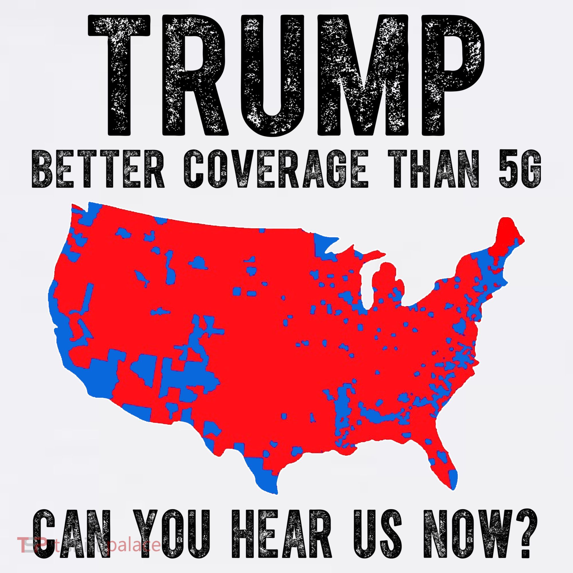 Trump Better Coverage Than 5g Can You Hear Us Know Funny Election Map Visor