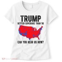 Trump Better Coverage Than 5g Can You Hear Us Know Funny Election Map Women's T-Shirt thumb 0