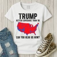 Trump Better Coverage Than 5g Can You Hear Us Know Funny Election Map Women's T-Shirt thumb 3