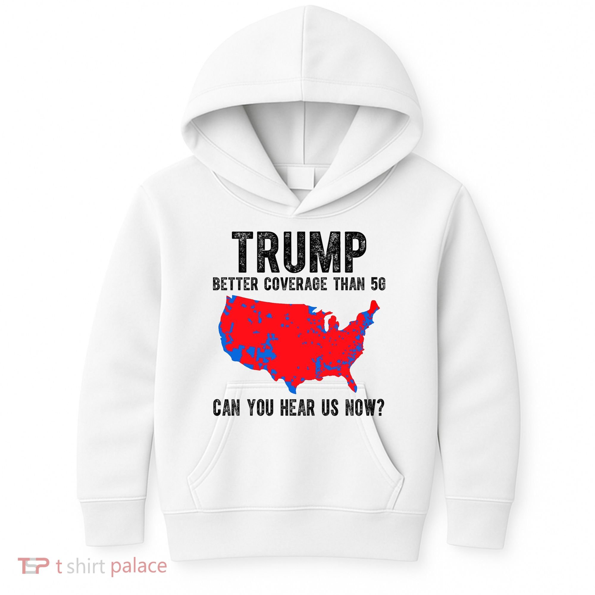 Trump Better Coverage Than 5g Can You Hear Us Know Funny Election Map Kids Hoodie