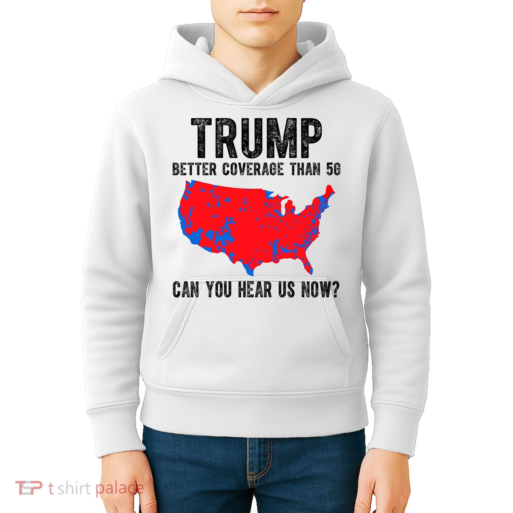 Trump Better Coverage Than 5g Can You Hear Us Know Funny Election Map Kids Hoodie