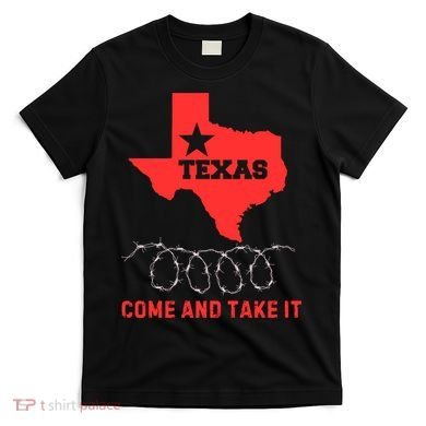 Texas Border Crisis Come And Take It T-Shirt