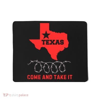 Texas Border Crisis Come And Take It Mousepad
