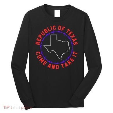Texas Border Crisis Come And Take It Long Sleeve Shirt