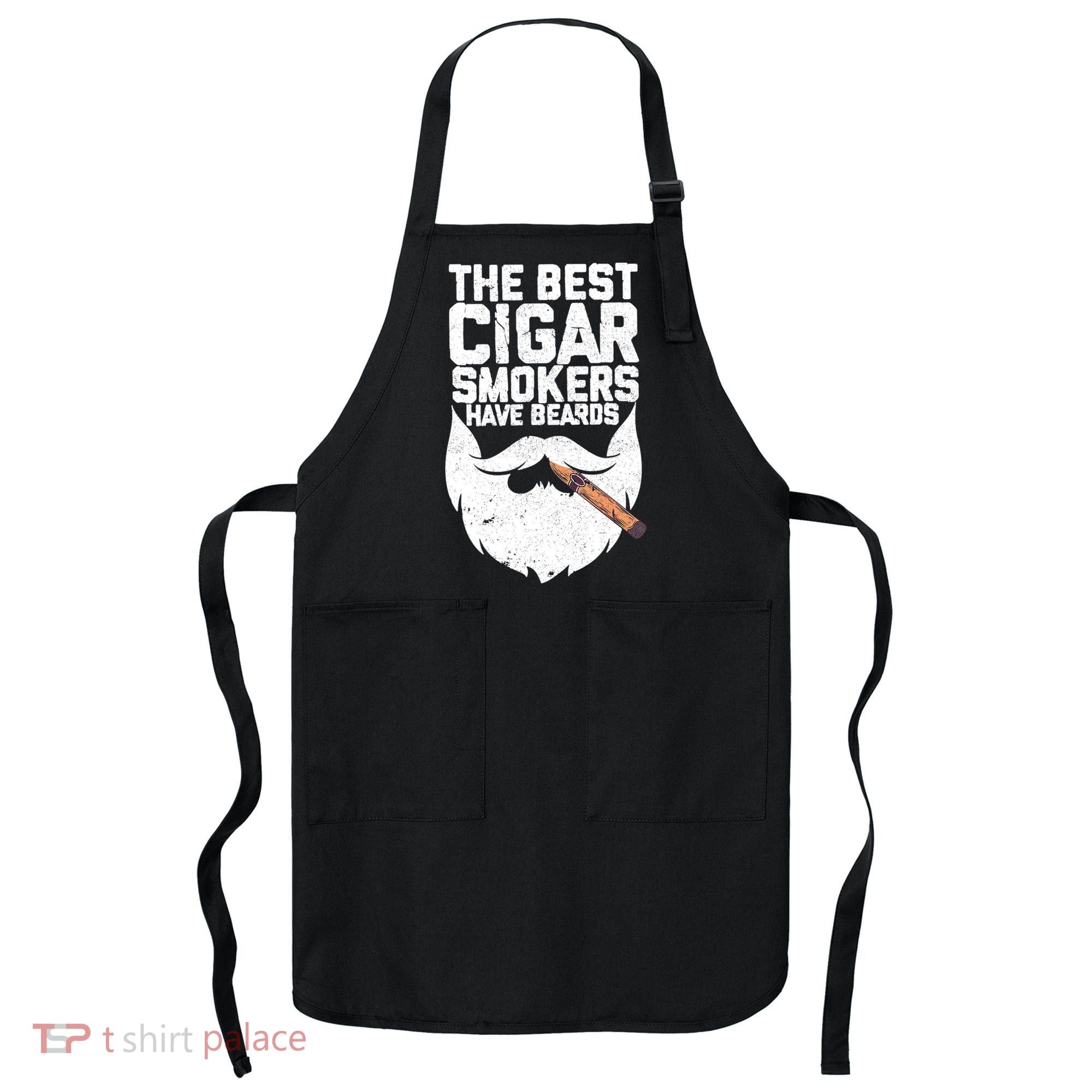 The Best Cigar Smokers Have Beards Cigar Bearded Dad Apron