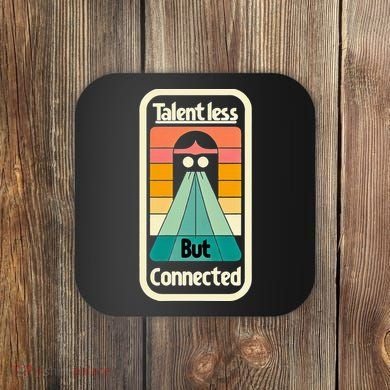 Talentless But Connected Coaster