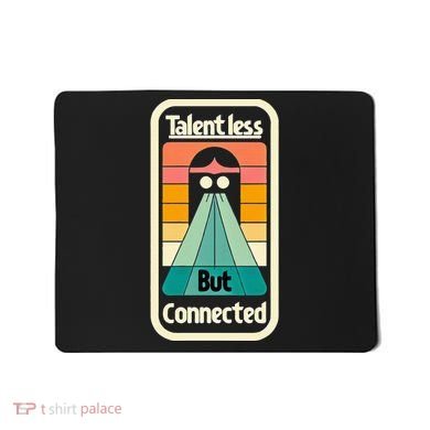 Talentless But Connected Mousepad