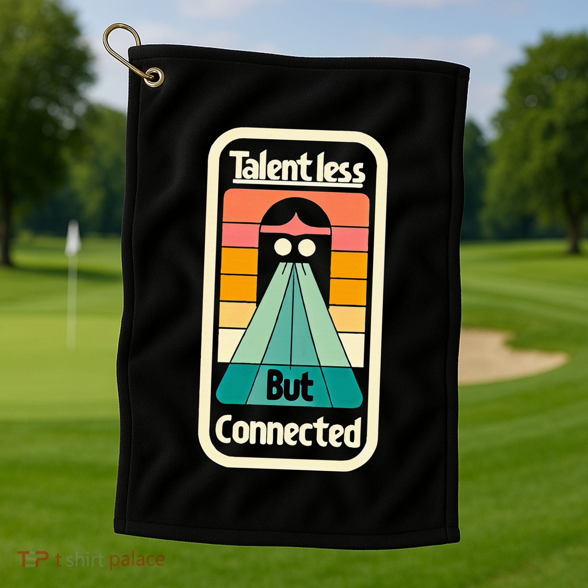 Talentless But Connected Golf Towel