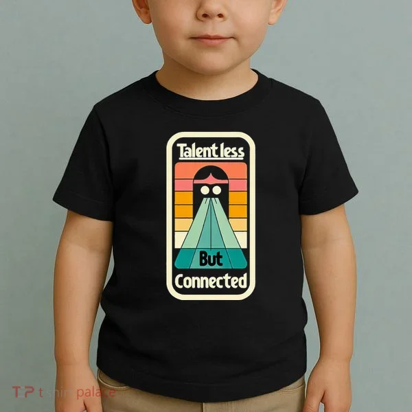 Talentless But Connected Toddler T-Shirt