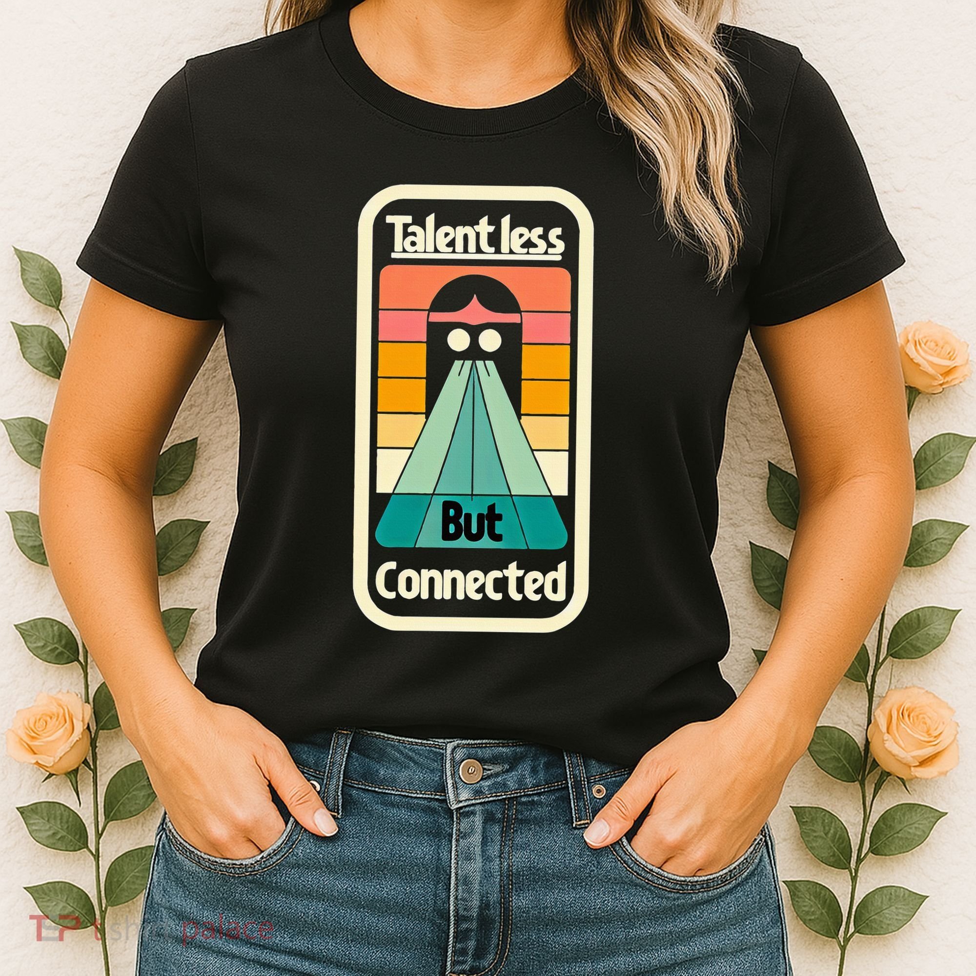 Talentless But Connected Women's T-Shirt