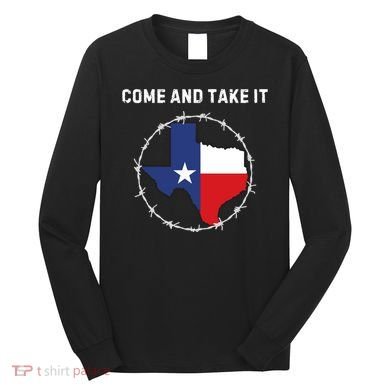 Texas Border Crisis Come And Take It Long Sleeve Shirt