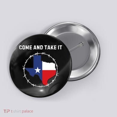 Texas Border Crisis Come And Take It Button