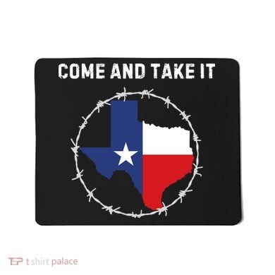 Texas Border Crisis Come And Take It Mousepad