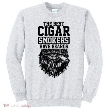 The Best Cigar Smokers Have Beards Cigar Smoker Sweatshirt