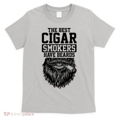 The Best Cigar Smokers Have Beards Cigar Smoker T-Shirt