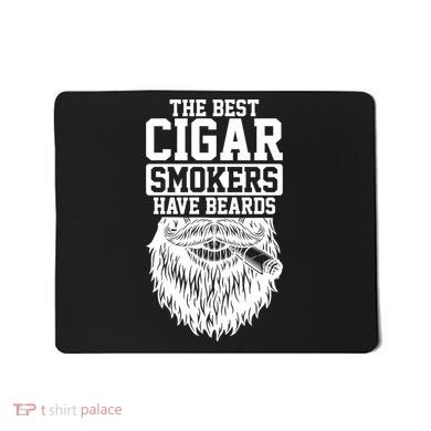The Best Cigar Smokers Have Beards Cigar Smoker Mousepad