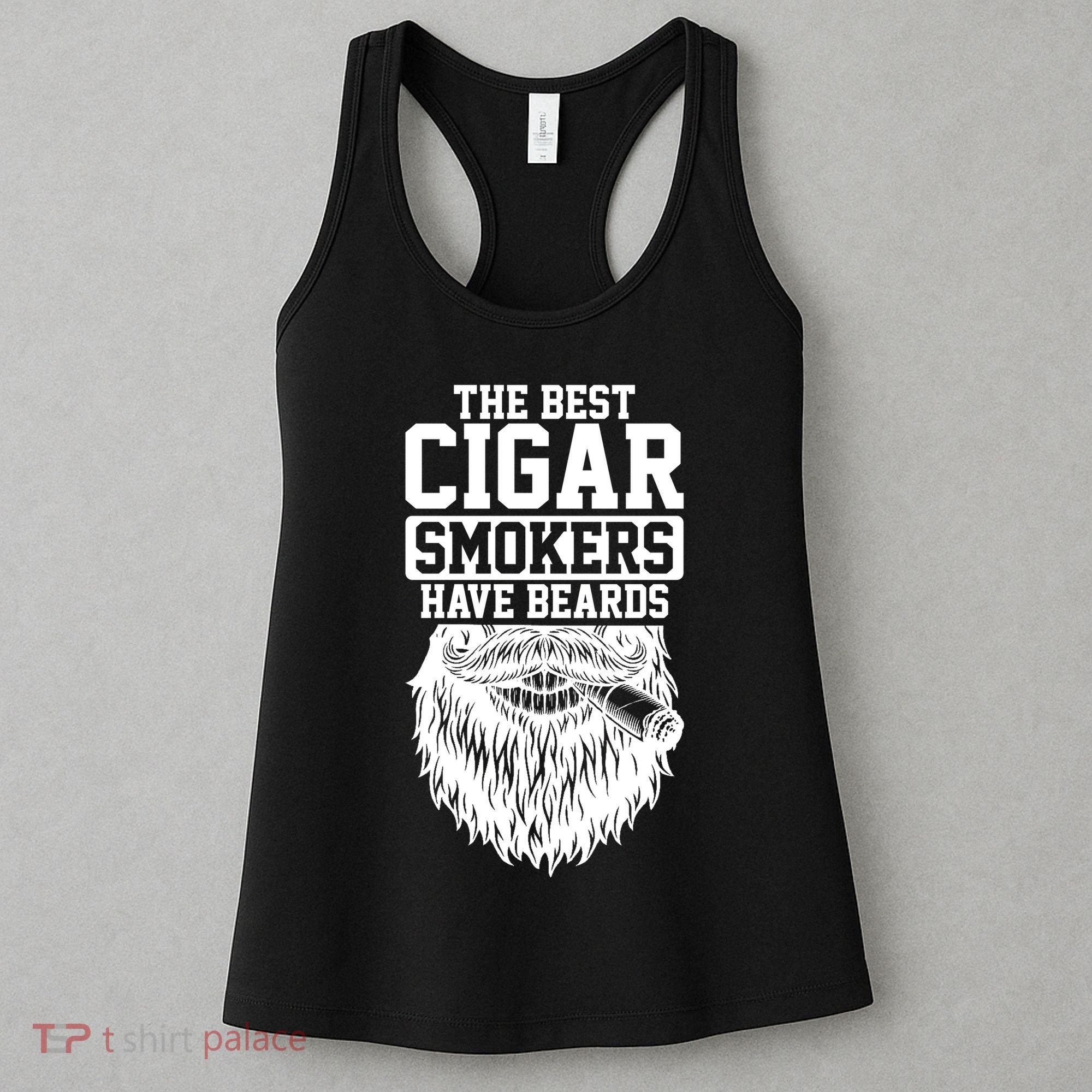 The Best Cigar Smokers Have Beards Cigar Smoker Women's Tank Top