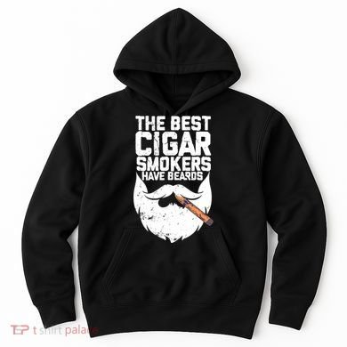 The Best Cigar Smokers Have Beards Cigar Bearded Dad Hoodie