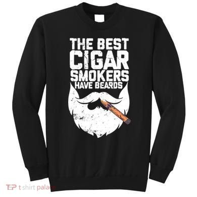 The Best Cigar Smokers Have Beards Cigar Bearded Dad Sweatshirt