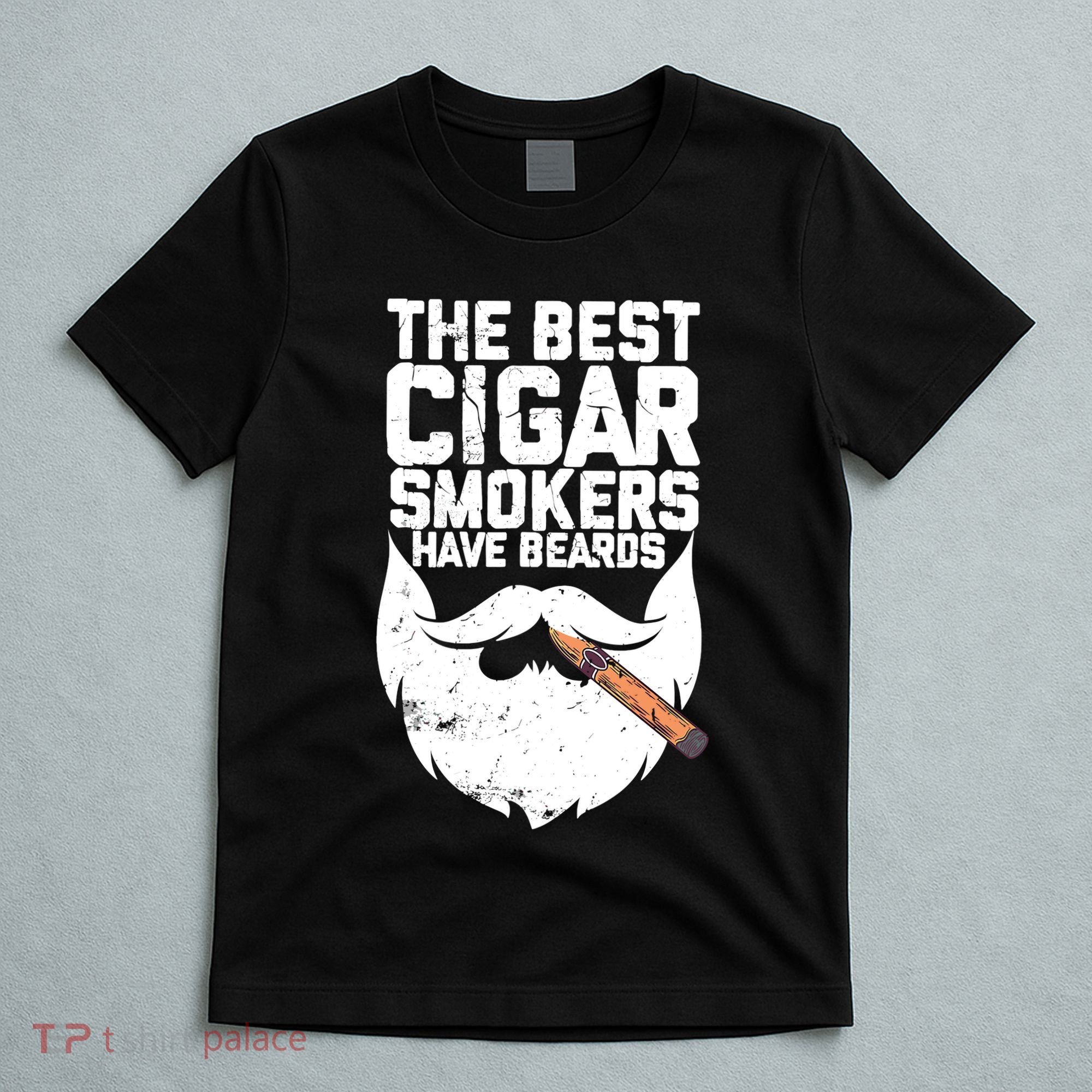 The Best Cigar Smokers Have Beards Cigar Bearded Dad T-Shirt