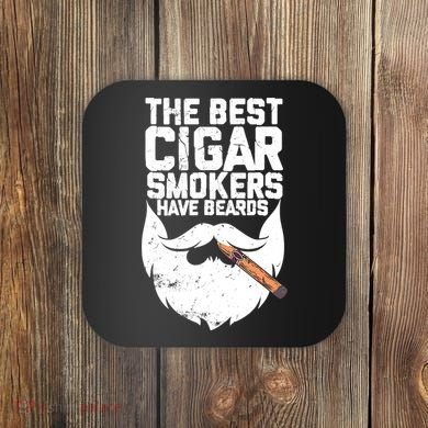 The Best Cigar Smokers Have Beards Cigar Bearded Dad Coaster