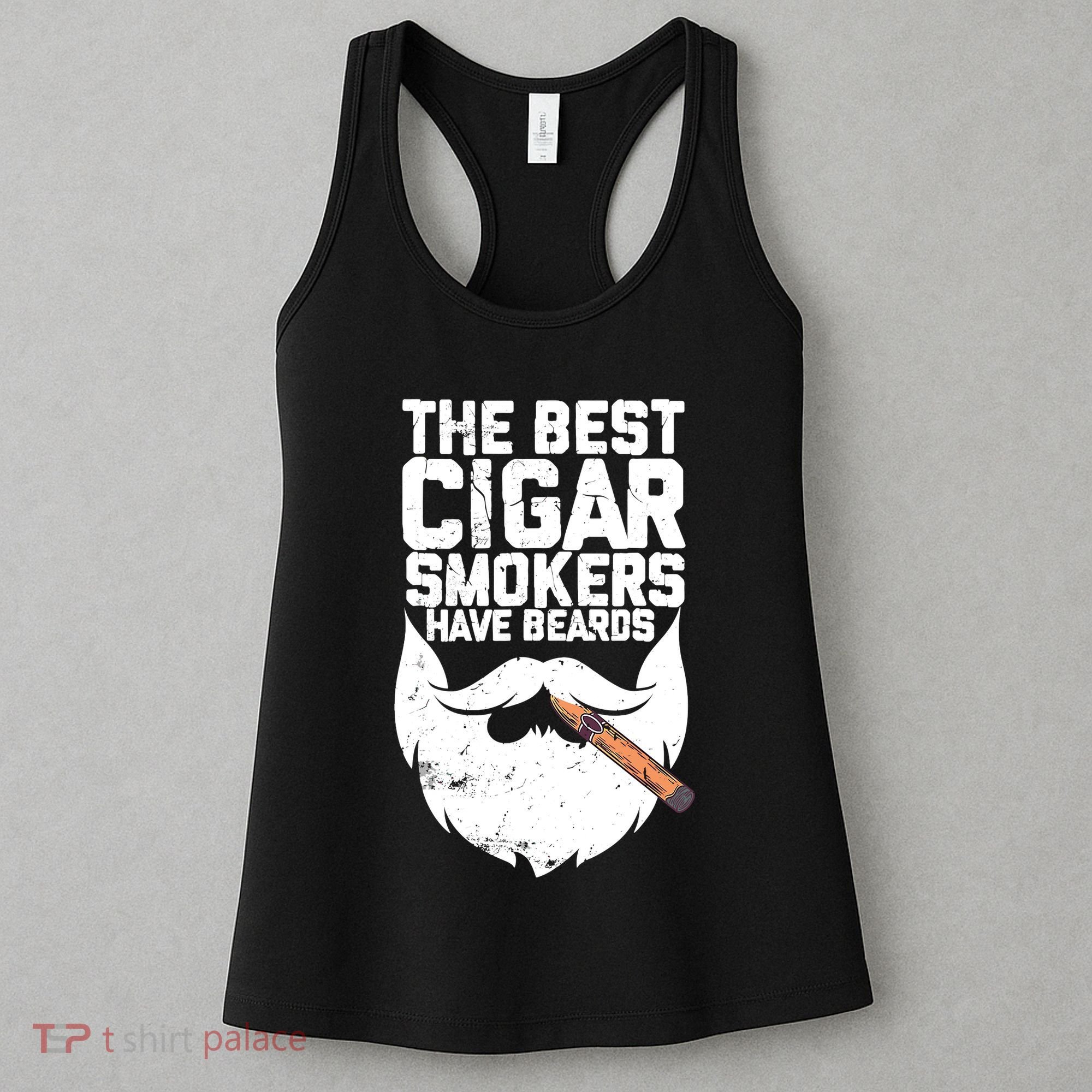 The Best Cigar Smokers Have Beards Cigar Bearded Dad Women's Tank Top