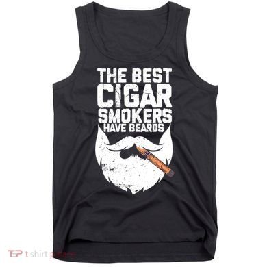 The Best Cigar Smokers Have Beards Cigar Bearded Dad Tank Top
