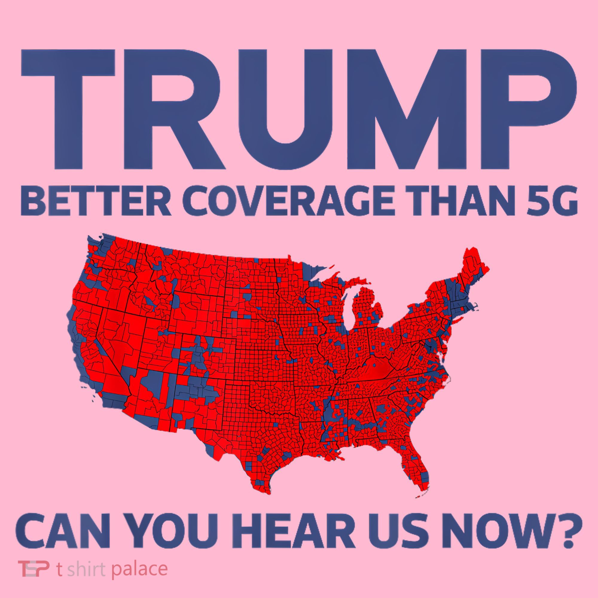 Trump Better Coverage Than 5g Can You Hear Us Now 2024 Coaster