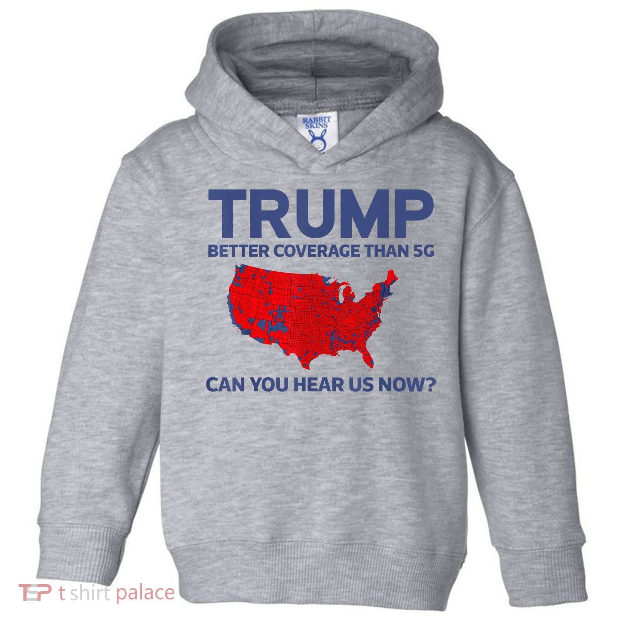 Trump Better Coverage Than 5g Can You Hear Us Now 2024 Toddler Hoodie