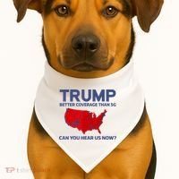 Trump Better Coverage Than 5g Can You Hear Us Now 2024 USA-Made Doggie Bandana thumb 1