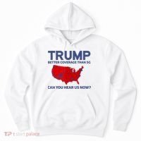 Trump Better Coverage Than 5g Can You Hear Us Now 2024 Hoodie thumb 0