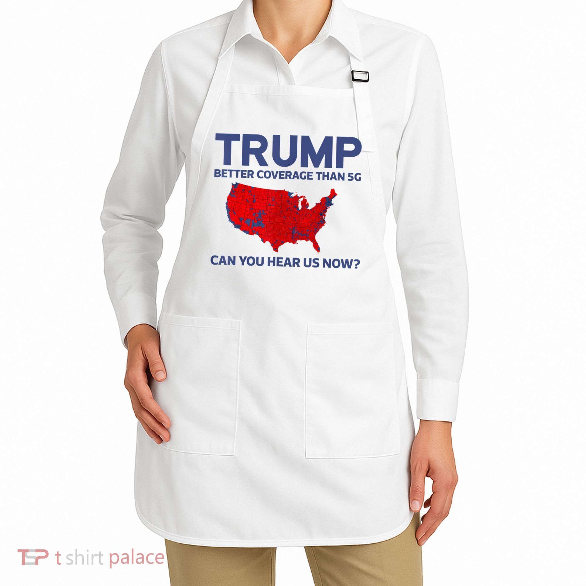 Trump Better Coverage Than 5g Can You Hear Us Now 2024 Apron