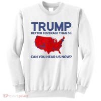 Trump Better Coverage Than 5g Can You Hear Us Now 2024 Sweatshirt thumb 0
