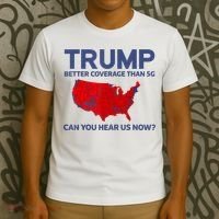 Trump Better Coverage Than 5g Can You Hear Us Now 2024 T-Shirt thumb 3