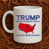 Trump Better Coverage Than 5g Can You Hear Us Now 2024 Coffee Mug thumb 2