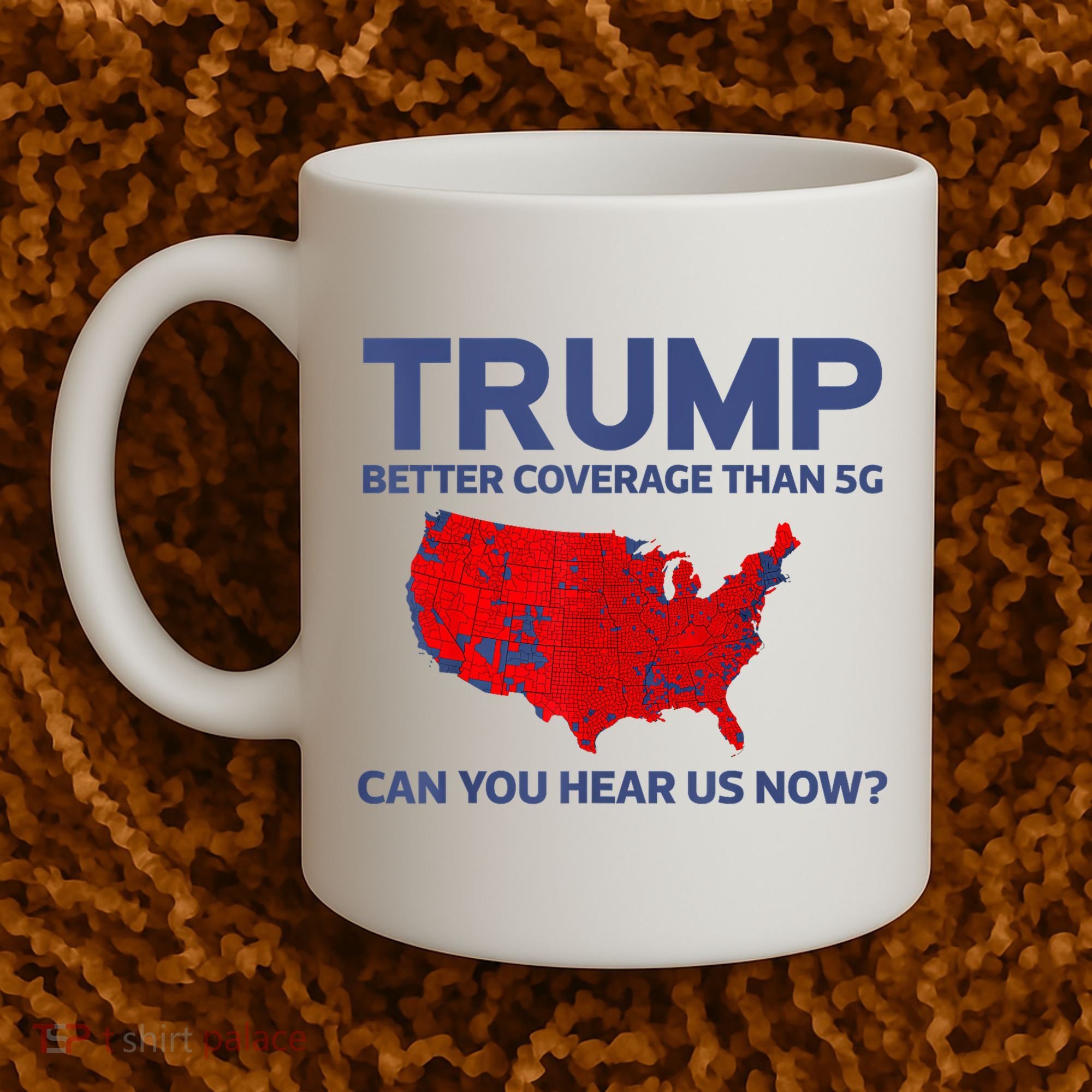Trump Better Coverage Than 5g Can You Hear Us Now 2024 Coffee Mug