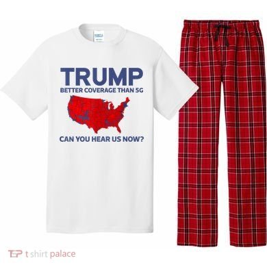 Trump Better Coverage Than 5g Can You Hear Us Now 2024 Pajama Set