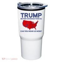 Trump Better Coverage Than 5g Can You Hear Us Now 2024 Tumbler thumb 0