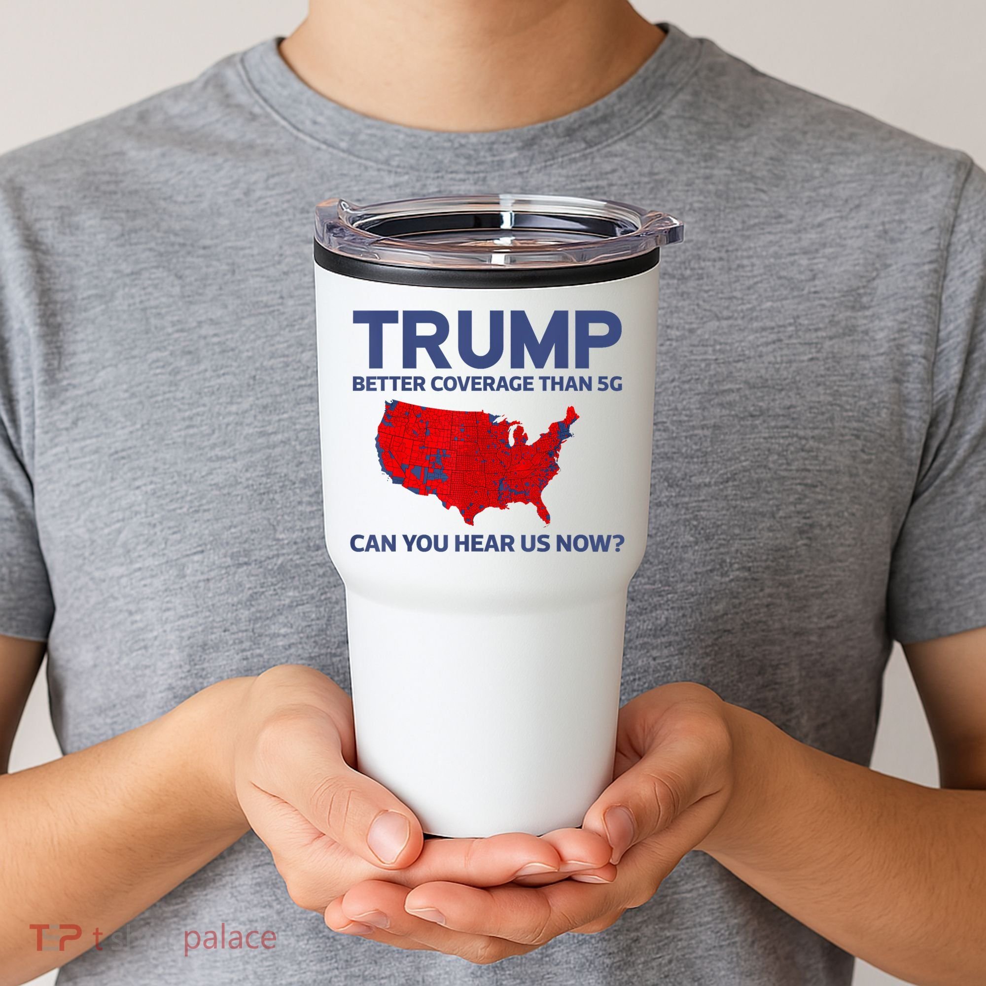 Trump Better Coverage Than 5g Can You Hear Us Now 2024 Tumbler