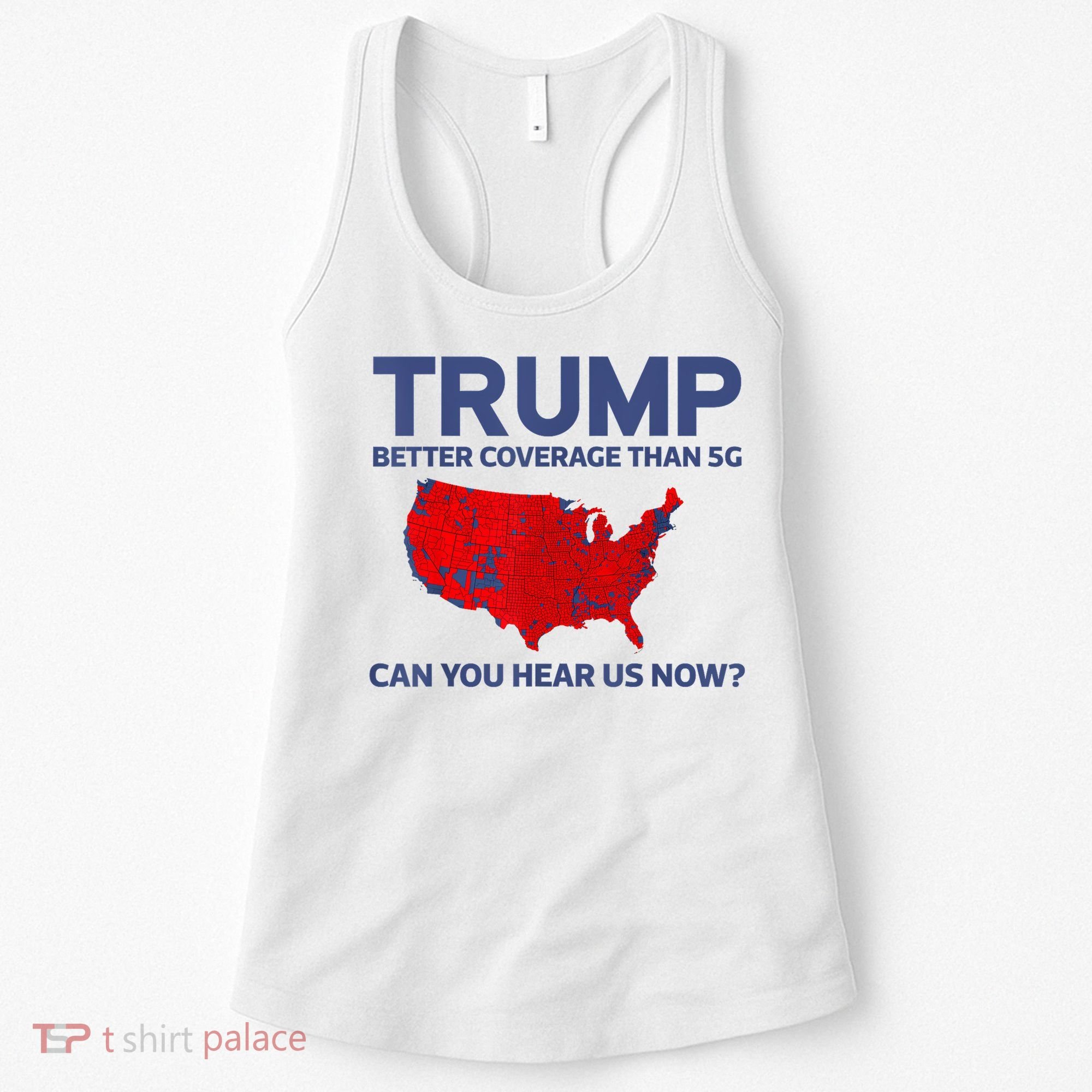 Trump Better Coverage Than 5g Can You Hear Us Now 2024 Women's Tank Top