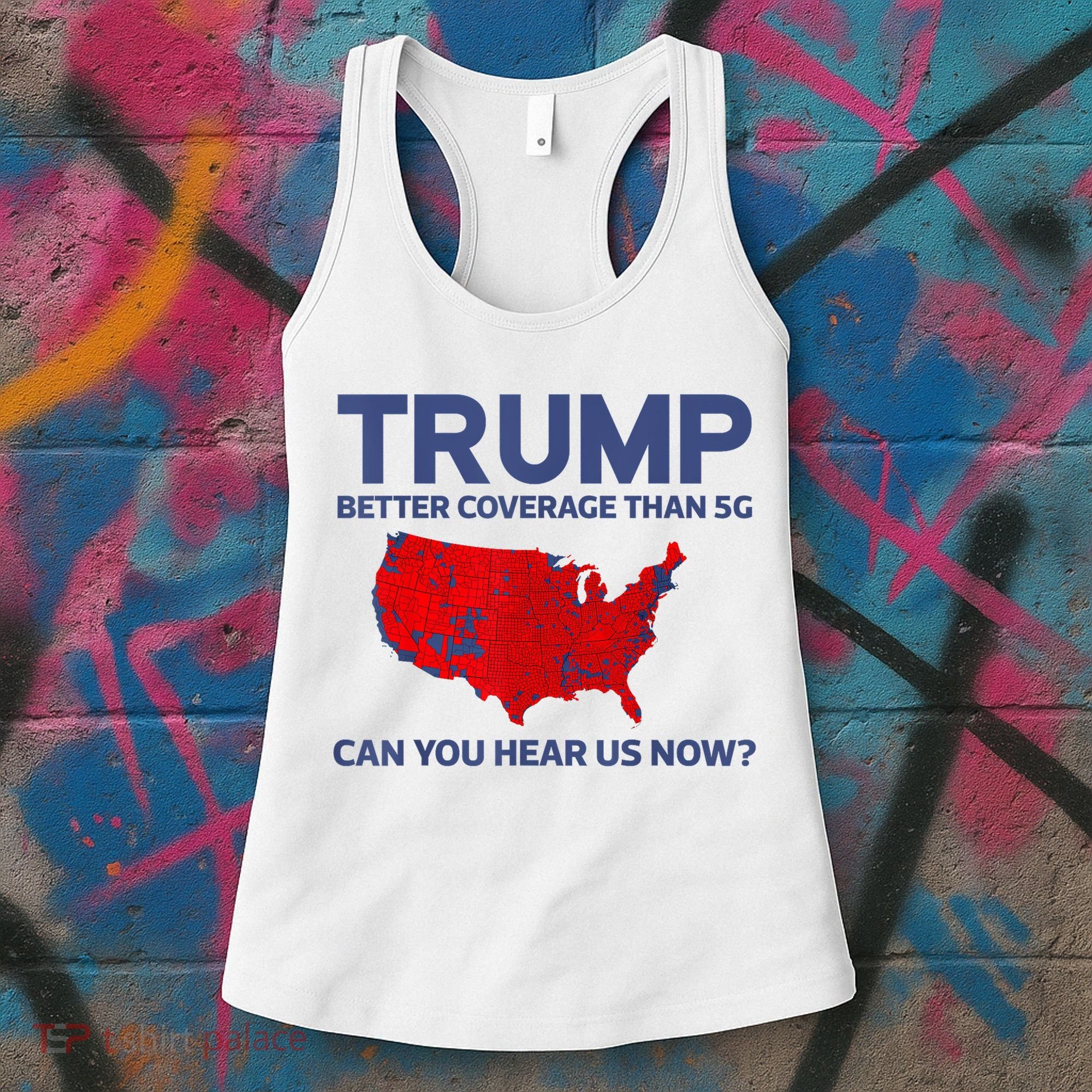 Trump Better Coverage Than 5g Can You Hear Us Now 2024 Women's Tank Top