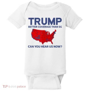 Trump Better Coverage Than 5g Can You Hear Us Now 2024 Baby Bodysuit