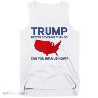 Trump Better Coverage Than 5g Can You Hear Us Now 2024 Tank Top thumb 0