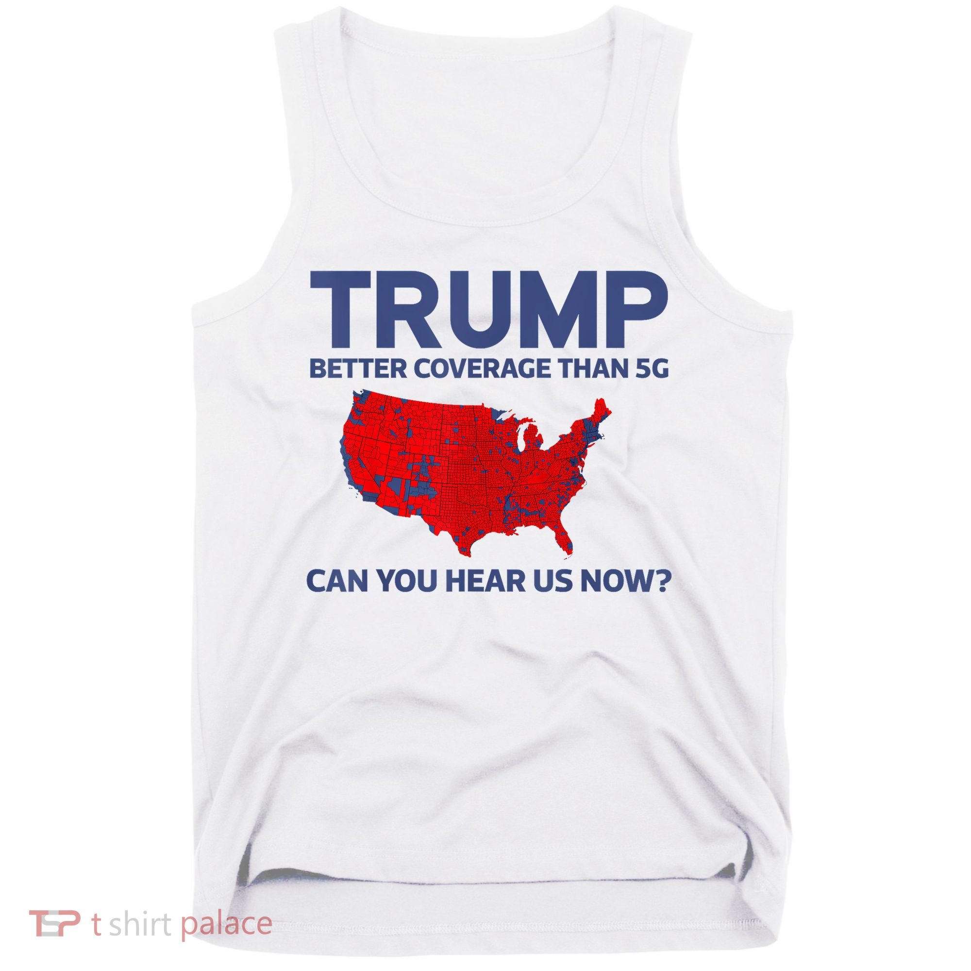 Trump Better Coverage Than 5g Can You Hear Us Now 2024 Tank Top