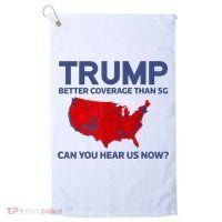 Trump Better Coverage Than 5g Can You Hear Us Now 2024 Golf Towel thumb 0