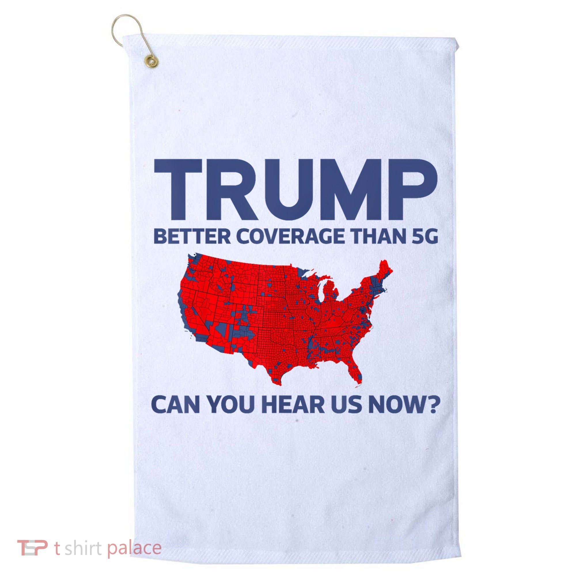Trump Better Coverage Than 5g Can You Hear Us Now 2024 Golf Towel